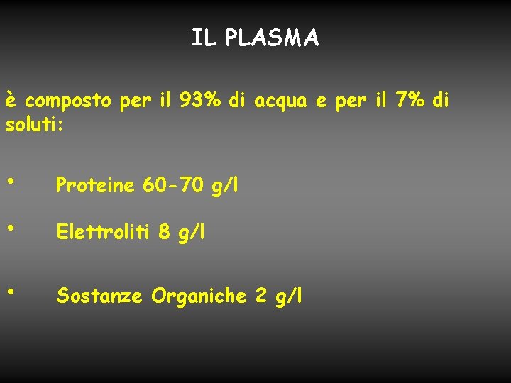 IL PLASMA è composto per il 93% di acqua e per il 7% di