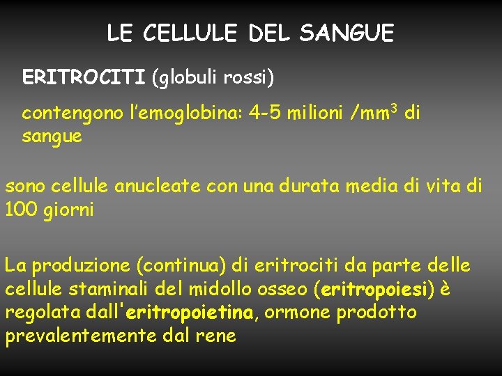 LE CELLULE DEL SANGUE ERITROCITI (globuli rossi) contengono l’emoglobina: 4 -5 milioni /mm 3