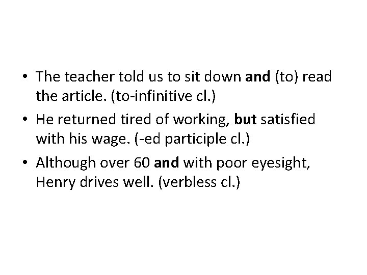  • The teacher told us to sit down and (to) read the article.