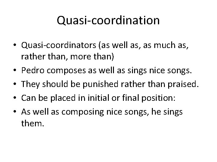 Quasi-coordination • Quasi-coordinators (as well as, as much as, rather than, more than) •