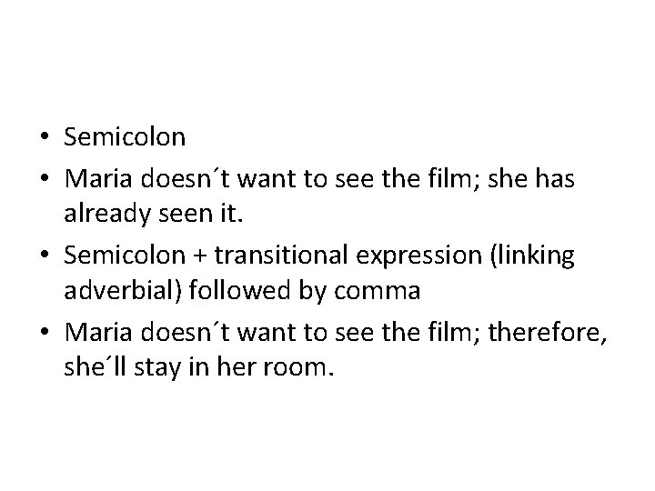  • Semicolon • Maria doesn´t want to see the film; she has already