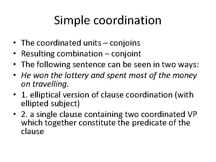 Simple coordination The coordinated units – conjoins Resulting combination – conjoint The following sentence