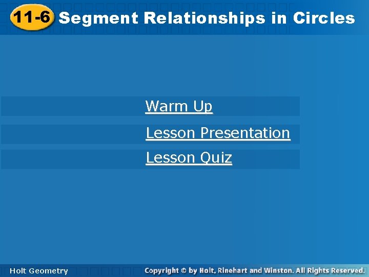 11 -6 Segment. Relationshipsinin. Circles Warm Up Lesson Presentation Lesson Quiz Holt Geometry 