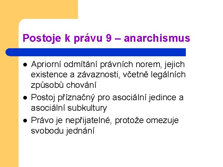 Postoje k právu 9 – anarchismus l l l Apriorní odmítání právních norem, jejich