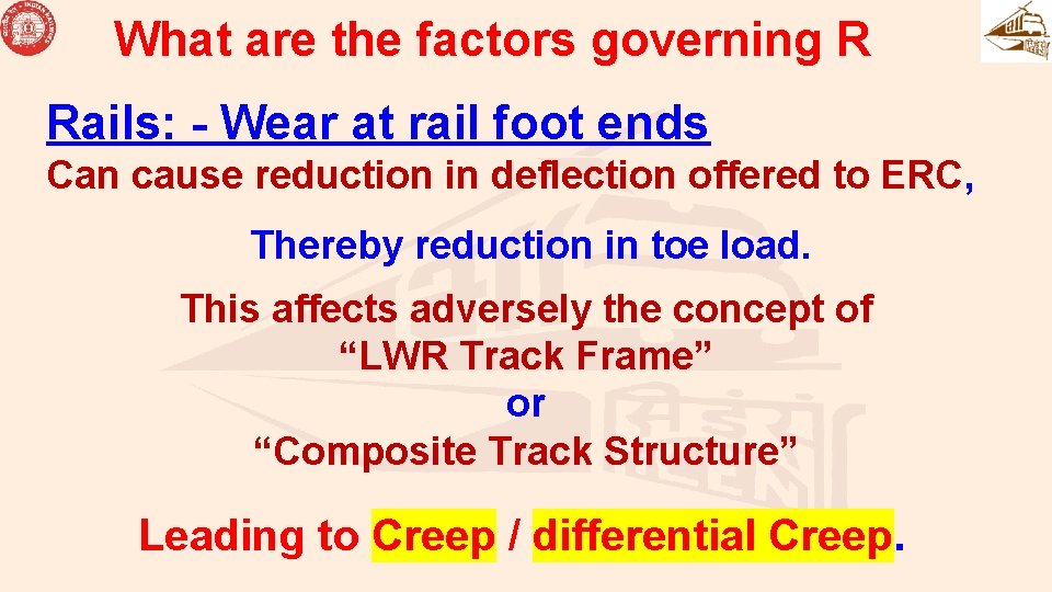 What are the factors governing R Rails: - Wear at rail foot ends Can