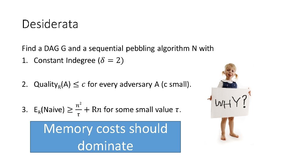 Desiderata • Memory costs should dominate 