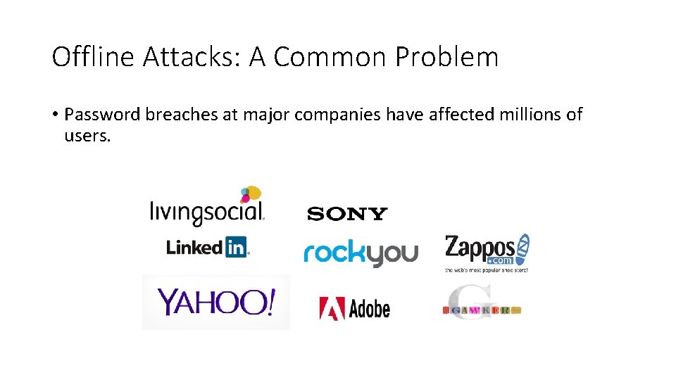 Offline Attacks: A Common Problem • Password breaches at major companies have affected millions