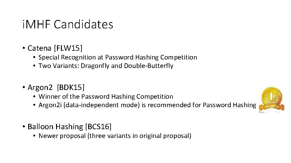 i. MHF Candidates • Catena [FLW 15] • Special Recognition at Password Hashing Competition