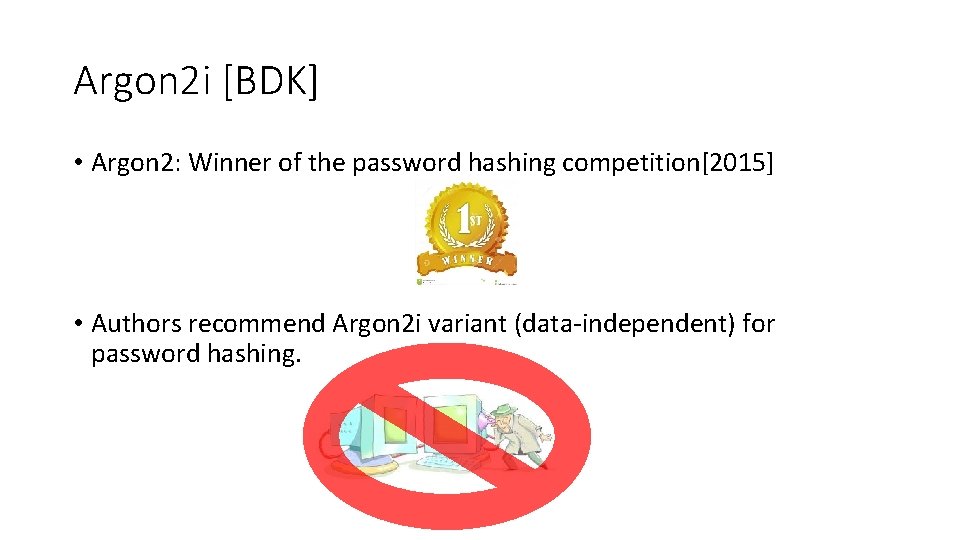 Argon 2 i [BDK] • Argon 2: Winner of the password hashing competition[2015] •
