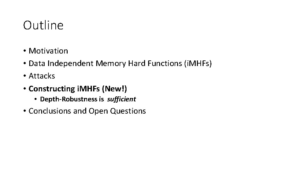 Outline • Motivation • Data Independent Memory Hard Functions (i. MHFs) • Attacks •