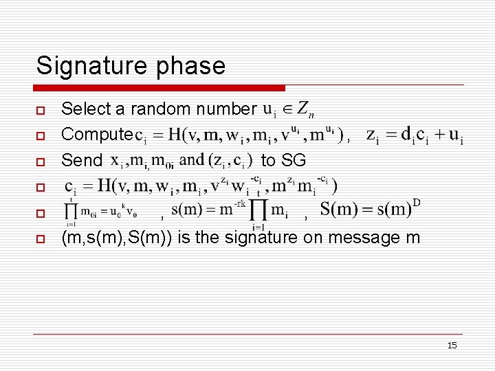 Signature phase o o o Select a random number Compute Send to SG ,