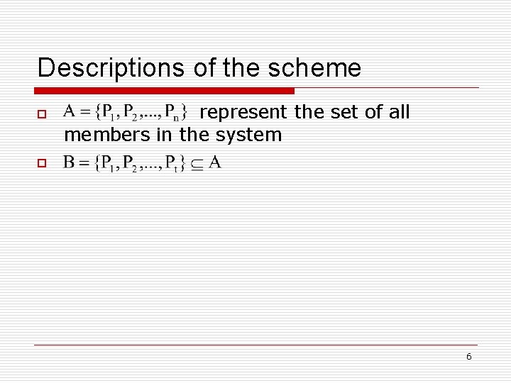 Descriptions of the scheme o represent the set of all members in the system