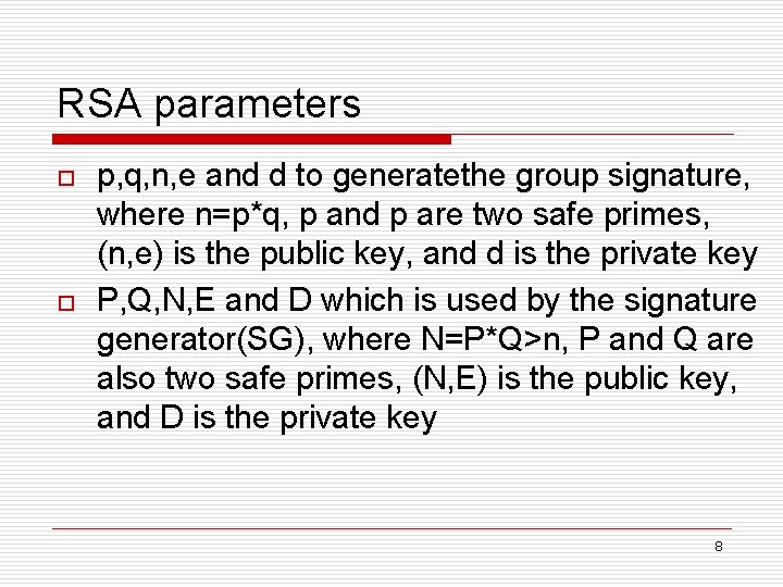 RSA parameters o o p, q, n, e and d to generatethe group signature,