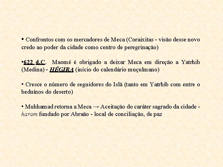  • Confrontos com os mercadores de Meca (Coraixitas - visão desse novo credo