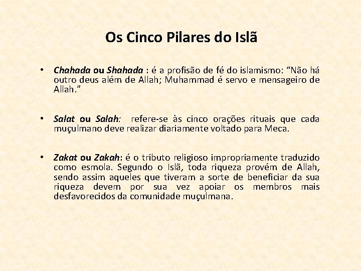 Os Cinco Pilares do Islã • Chahada ou Shahada : é a profisão de
