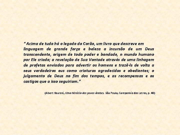 “ Acima de tudo há o legado do Corão, um livro que descreve em