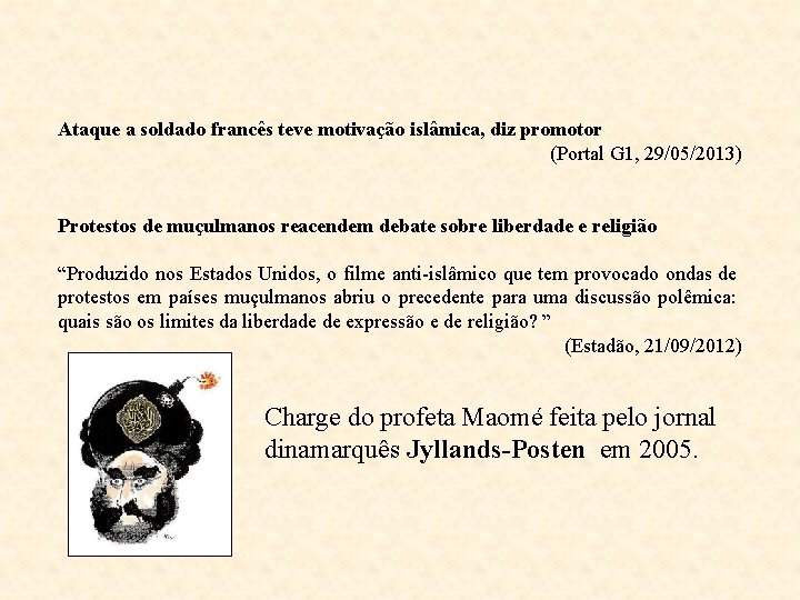 Ataque a soldado francês teve motivação islâmica, diz promotor (Portal G 1, 29/05/2013) Protestos