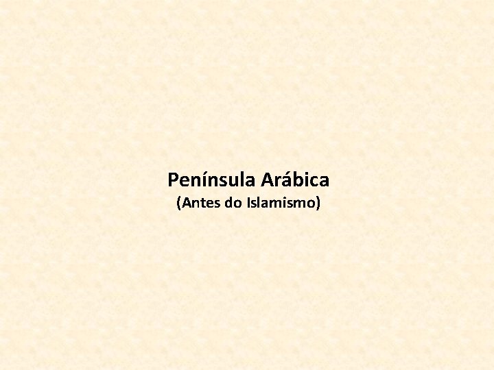 Península Arábica (Antes do Islamismo) 