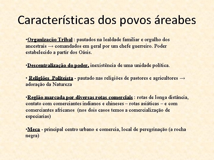 Características dos povos áreabes • Organização Tribal : pautados na lealdade familiar e orgulho