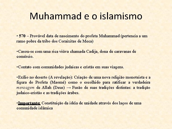 Muhammad e o islamismo • 570 – Provável data de nascimento do profeta Muhammad