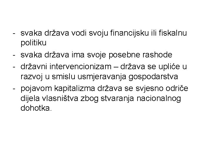 - svaka država vodi svoju financijsku ili fiskalnu politiku - svaka država ima svoje