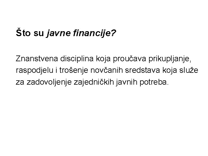 Što su javne financije? Znanstvena disciplina koja proučava prikupljanje, raspodjelu i trošenje novčanih sredstava