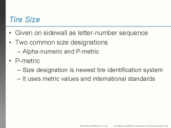 Tire Size • Given on sidewall as letter-number sequence • Two common size designations