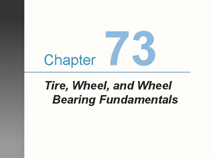 Chapter 73 Tire, Wheel, and Wheel Bearing Fundamentals 