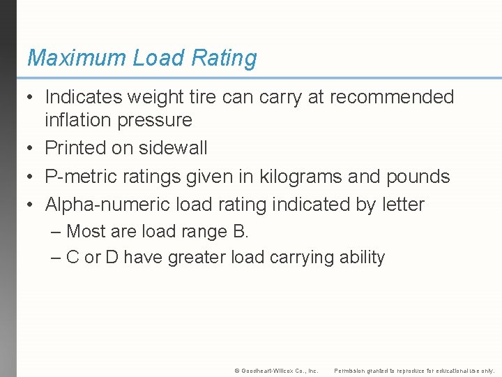 Maximum Load Rating • Indicates weight tire can carry at recommended inflation pressure •