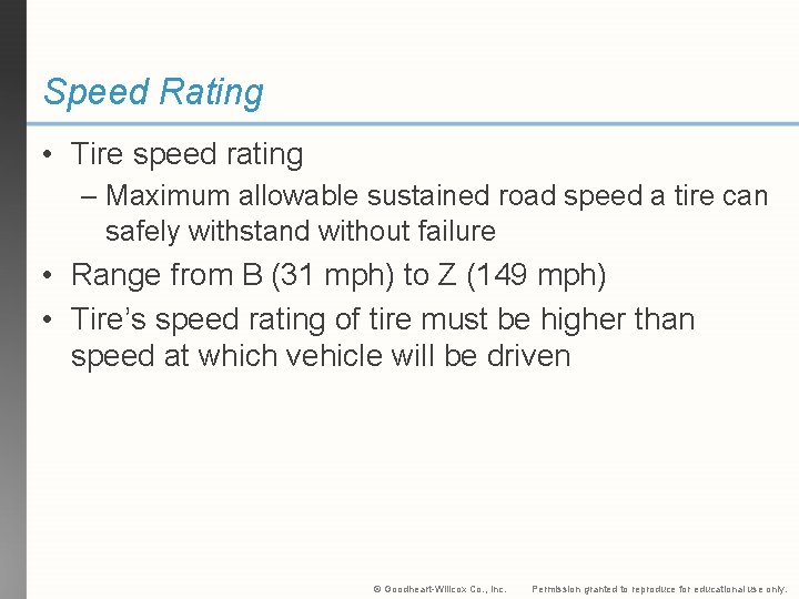 Speed Rating • Tire speed rating – Maximum allowable sustained road speed a tire