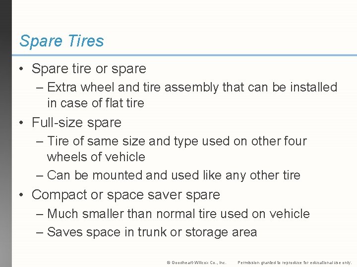Spare Tires • Spare tire or spare – Extra wheel and tire assembly that