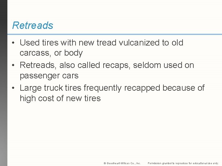 Retreads • Used tires with new tread vulcanized to old carcass, or body •