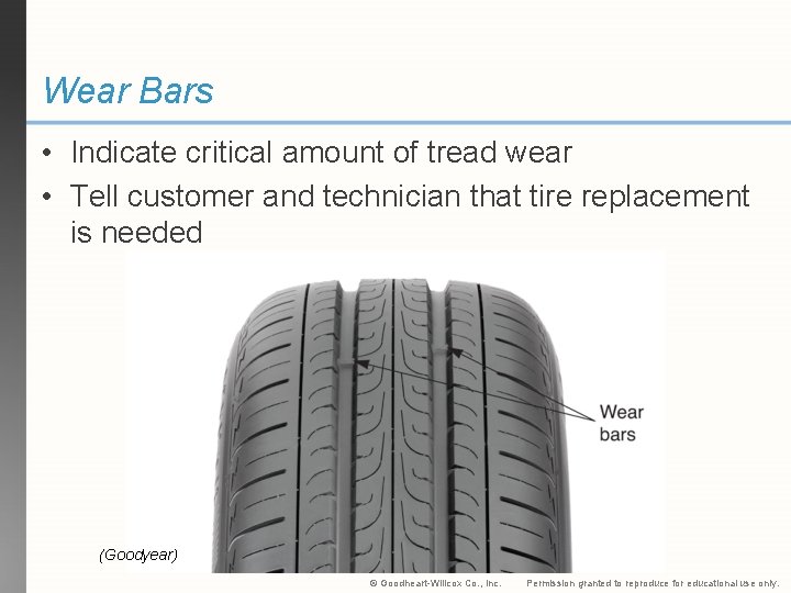 Wear Bars • Indicate critical amount of tread wear • Tell customer and technician
