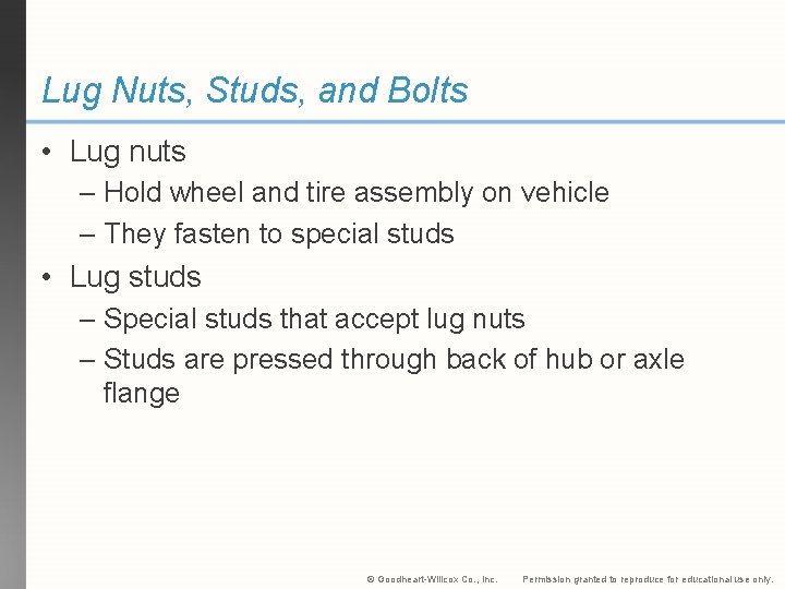 Lug Nuts, Studs, and Bolts • Lug nuts – Hold wheel and tire assembly