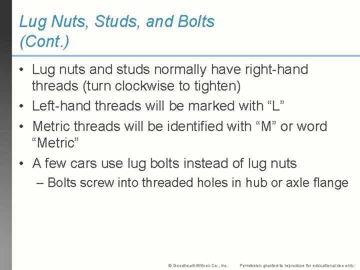 Lug Nuts, Studs, and Bolts (Cont. ) • Lug nuts and studs normally have