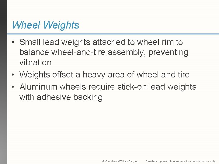 Wheel Weights • Small lead weights attached to wheel rim to balance wheel-and-tire assembly,