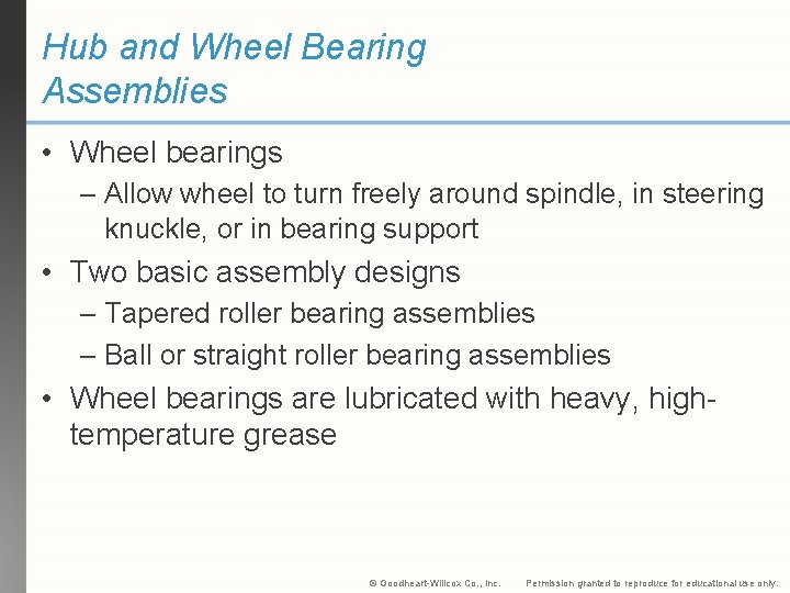 Hub and Wheel Bearing Assemblies • Wheel bearings – Allow wheel to turn freely
