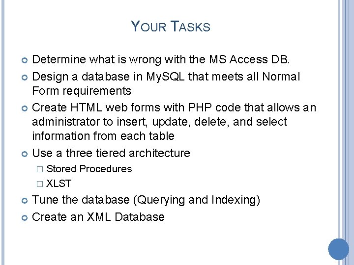 YOUR TASKS Determine what is wrong with the MS Access DB. Design a database