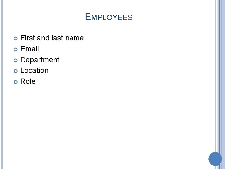EMPLOYEES First and last name Email Department Location Role 