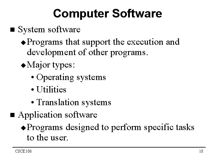 Computer Software System software u Programs that support the execution and development of other