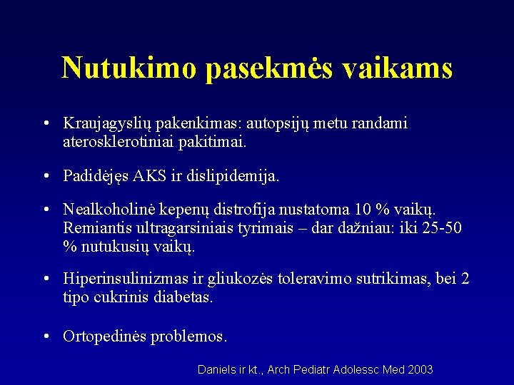 Nutukimo pasekmės vaikams • Kraujagyslių pakenkimas: autopsijų metu randami aterosklerotiniai pakitimai. • Padidėjęs AKS