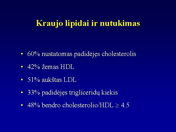 Kraujo lipidai ir nutukimas • 60% nustatomas padidėjęs cholesterolis • 42% žemas HDL •