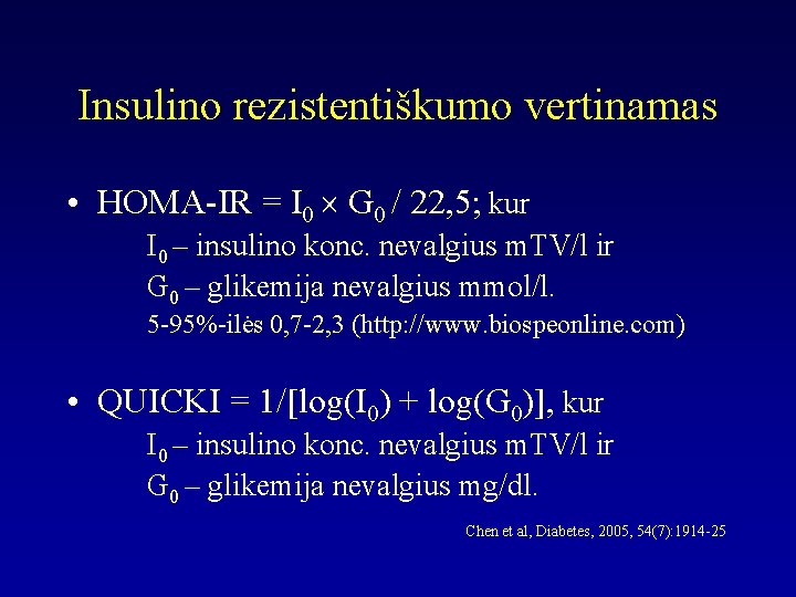 Insulino rezistentiškumo vertinamas • HOMA-IR = I 0 G 0 / 22, 5; kur