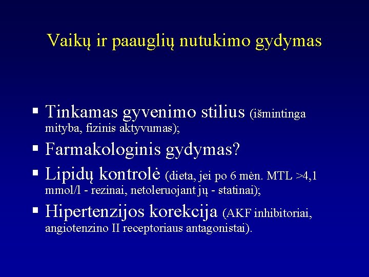 Vaikų ir paauglių nutukimo gydymas § Tinkamas gyvenimo stilius (išmintinga mityba, fizinis aktyvumas); §