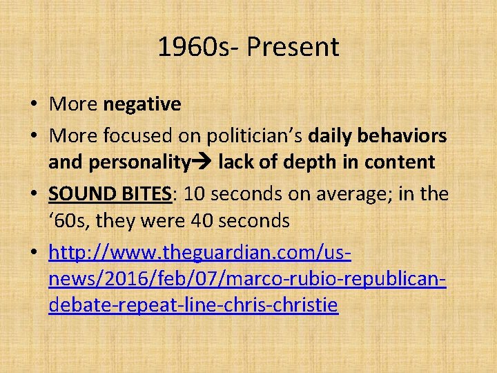 1960 s- Present • More negative • More focused on politician’s daily behaviors and