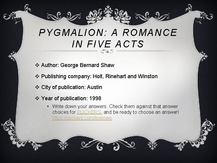 PYGMALION: A ROMANCE IN FIVE ACTS v Author: George Bernard Shaw v Publishing company: