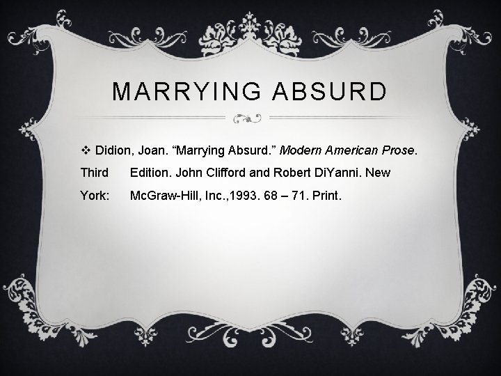 MARRYING ABSURD v Didion, Joan. “Marrying Absurd. ” Modern American Prose. Third Edition. John