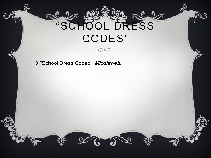 “SCHOOL DRESS CODES” v “School Dress Codes. ” Middleweb. 