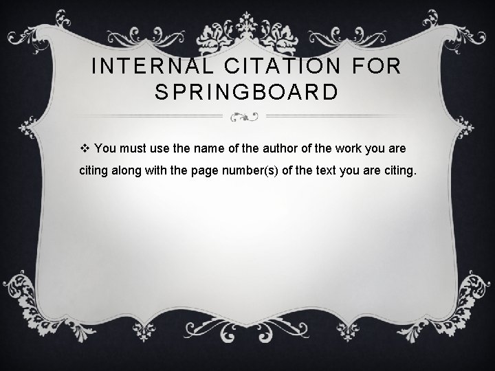 INTERNAL CITATION FOR SPRINGBOARD v You must use the name of the author of