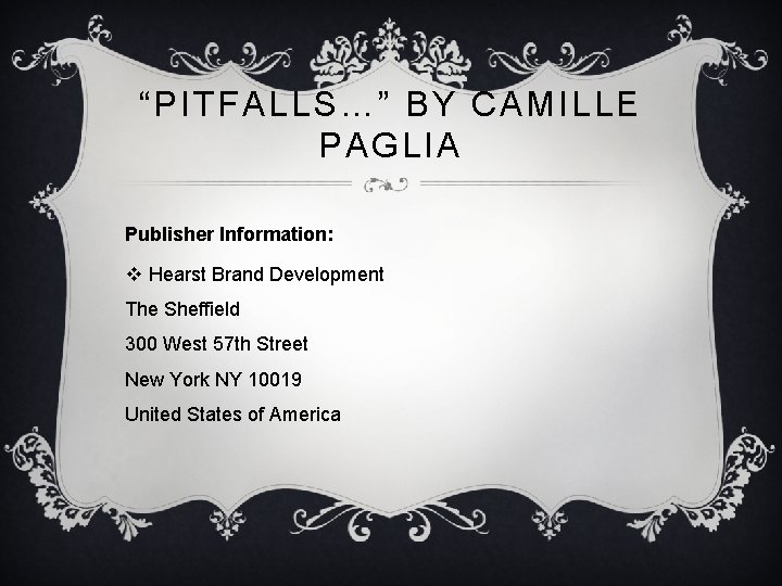 “PITFALLS…” BY CAMILLE PAGLIA Publisher Information: v Hearst Brand Development The Sheffield 300 West